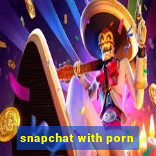 snapchat with porn